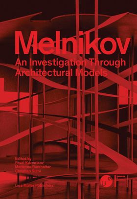 Melnikov: An Investigation through Architectural Models