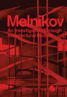 Melnikov: An Investigation through Architectural Models
