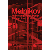 Melnikov: An Investigation through Architectural Models