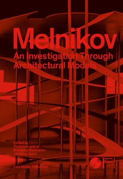 Melnikov: An Investigation through Architectural Models