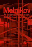 Melnikov: An Investigation through Architectural Models