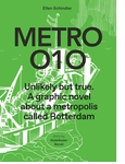 Metro 010: A Graphic Novel About a Metropolis Called Rotterdam