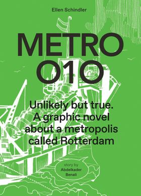 Metro 010: A Graphic Novel About a Metropolis Called Rotterdam