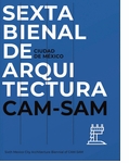 Mexico City's Sixth Architecture Biennial: CAM SAM