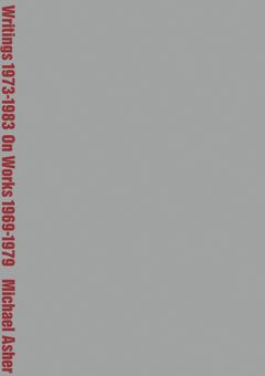Michael Asher: Writings 19731983 on Works 19691979