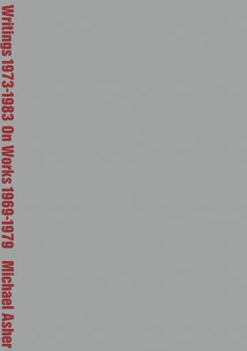 Michael Asher: Writings 19731983 on Works 19691979