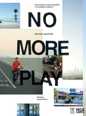 Michael Maltzan: No More Play