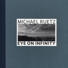 Michael Ruetz: Eye on Infinity