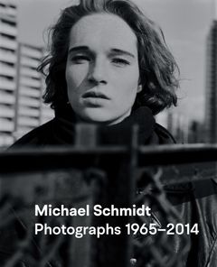 Michael Schmidt: Photographs 19652014