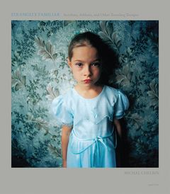 Michal Chelbin: Strangely Familiar