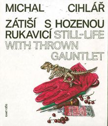 Michal Cihlr: Still-Life with Thrown Gauntlet