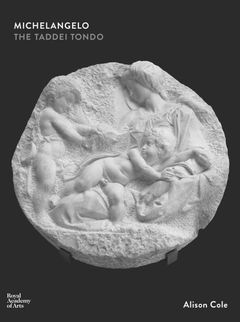 Michelangelo Buonarroti: The Taddei Tondo