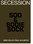 Mike Kelley/Paul Mccarthy: Sod & Sodie Sock