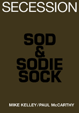 Mike Kelley/Paul Mccarthy: Sod & Sodie Sock