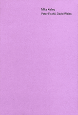 Mike Kelley - Peter Fischli, David Weiss
