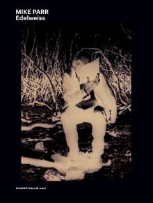 Mike Parr: Edelweiss