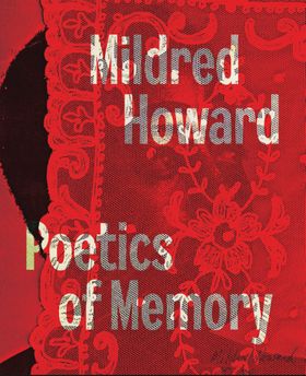 Mildred Howard: Poetics of Memory