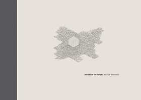 Milton Machado: History of the Future