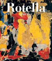 Mimmo Rotella 1944-1961: Catalogue Raisonn, Vol. 1