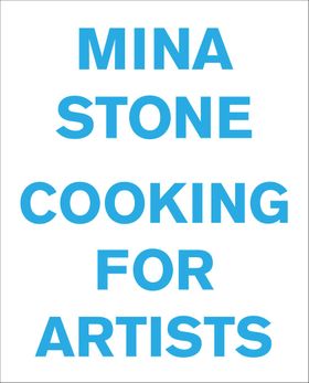 Mina Stone: Cooking for Artists