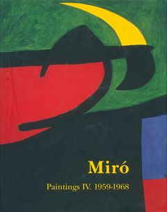 Mir: Catalogue Raisonn, Paintings, Volume IV