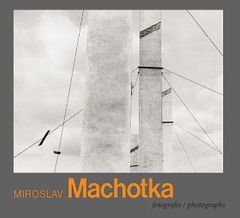 Miroslav Machotka: Photographs
