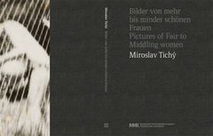 Miroslav Tichy: Pictures of Fair to Middling Women
