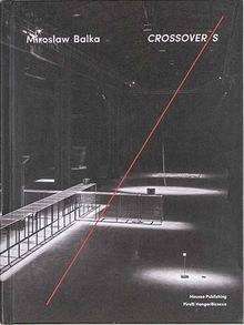 Miroslaw Balka: Crossover/s