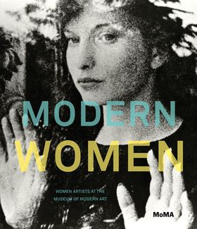 Modern Women: Women Artists at The Museum of Modern Art