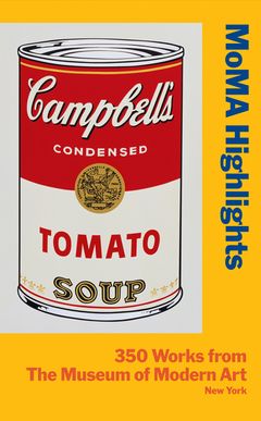 MoMA Highlights: 350 Works from The Museum of Modern Art, New York