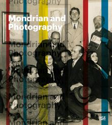 Mondrian and Photography: Picturing the Artist and His Work