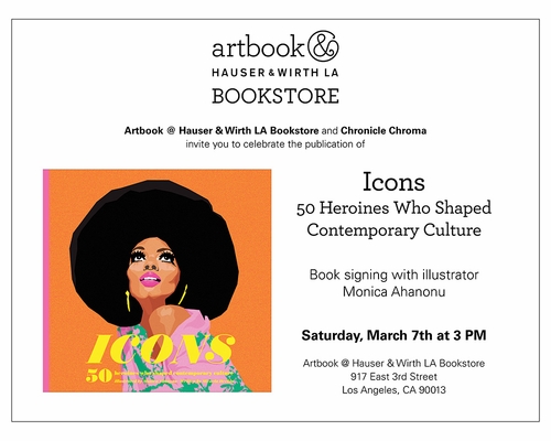 Monica Ahanonu to sign 'Icons: 50 Heroines Who Shaped Contemporary Culture' at Artbook @ Hauser & Wirth Los Angeles Bookstore