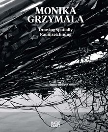 Monika Grzymala: Drawing Spatially
