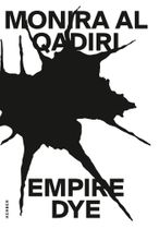 Monira Al Qadiri: Empire Dye