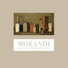 Morandi: Master of Modern Still Life