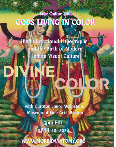 Morbid Anatomy presents 'Divine Color' author Laura Weinstein on 'Gods in Living Color: Hindu Devotional Lithographs and the Birth of Modern Indian Visual Culture'