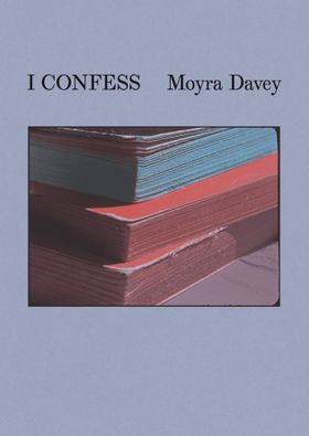 Moyra Davey: I Confess