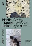 Nadia Kaabi-Linke: Seeing Without Light