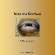 Nan Goldin: Honey on a Razor Blade