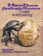 Naomi Rinc�n-Gallardo: (Under)worldmaking