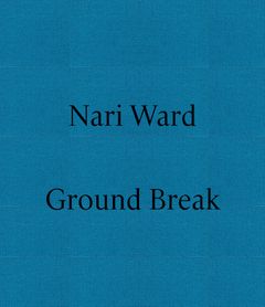 Nari Ward: Ground Break