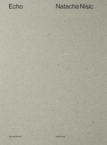 Natacha Nisic: Echo