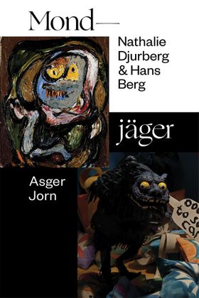 Nathalie Djurberg & Hans Berg / Asger Jorn: Mondjger