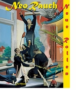 Neo Rauch: Neue Rollen