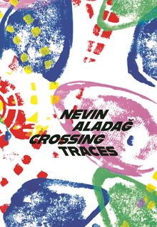 Nevin Aladag: Crossing Traces