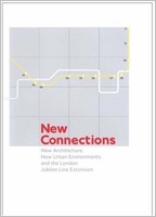 New Connections: New Architecture, New Urban Environments and the London Jubilee Line Extension
