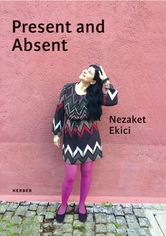 Nezaket Ekici: Present and Absent