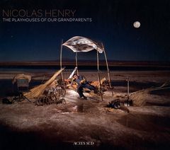 Nicolas Henry: The Playhouses of Our Grandparents