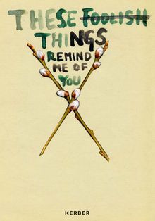 Niina Lehtonen Braun: These Foolish Things Remind Me of You