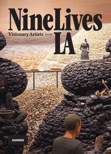 Nine Lives: Visionary Artists from L.A.